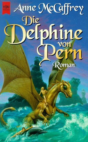 Die Delphine von Pern: Drachenreiter-Zyklus. 12. Roman (Heyne Science Fiction und Fantasy (06))