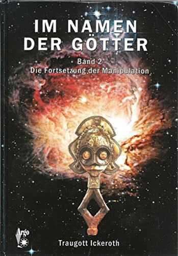 Im Namen der Götter. Band II: Die Fortsetzung der Manipulation