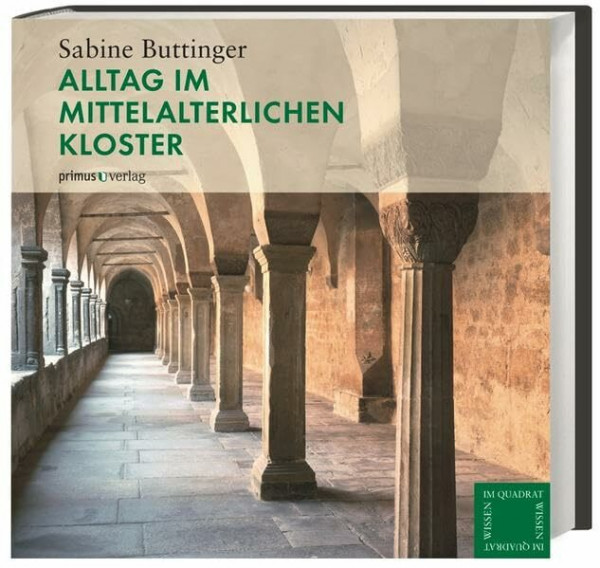 Alltag im mittelalterlichen Kloster (Wissen im Quadrat)