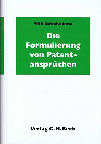 Die Formulierung von Patentansprüchen: Deutsche, europäische und amerikanische Praxis (Praxis des Gewerblichen Rechtsschutzes und Urheberrechts)