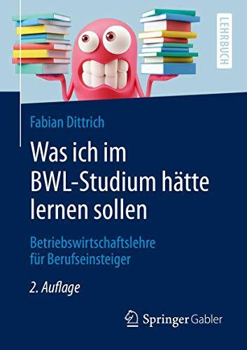 Was ich im BWL-Studium hätte lernen sollen: Betriebswirtschaftslehre für Berufseinsteiger