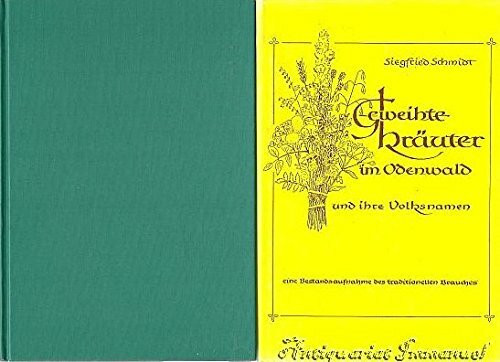 Geweihte Kräuter im Odenwald und ihre Volksnamen. Eine Bestandsaufnahme des traditionellen Brauches