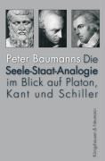 Die Seele-Staat-Analogie im Blick auf Platon, Kant und Schiller