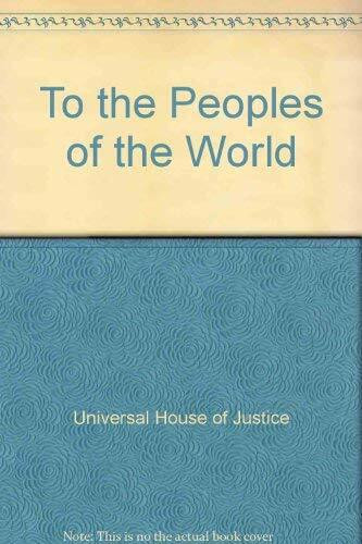 To the Peoples of the World: A Baha'i Statement on Peace