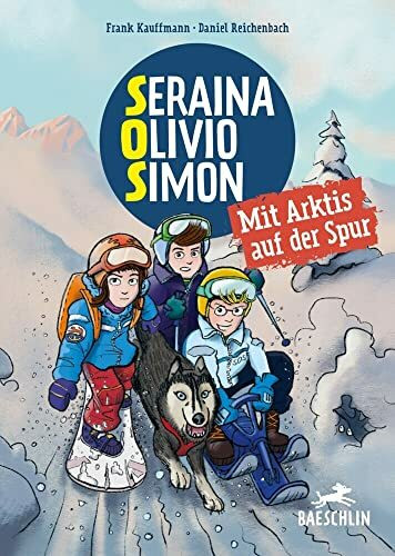 S.O.S. Svalbard: Mit Arktis auf der Spur (Baeschlin Kinderbuchreihe: Kinderbücher, die bewegen)