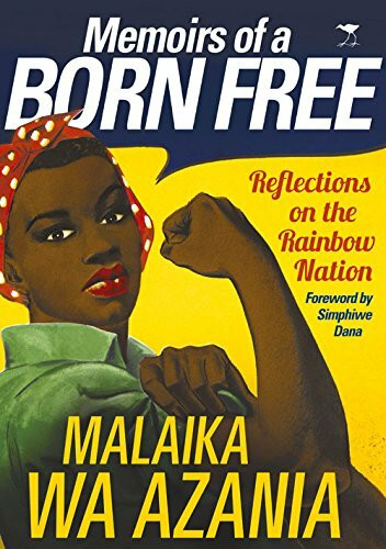 Memoirs of a born free: Reflections on the Rainbow Nation