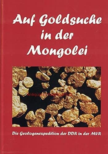 Auf Goldsuche in der Mongolei: Die Geologenexpedition der DDR in der MVR