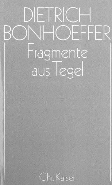 Werke, 17 Bde. u. 2 Erg.-Bde., Bd.7, Fragmente aus Tegel: Drama u. Roman (Dietrich Bonhoeffer Werke (DBW), Band 7)