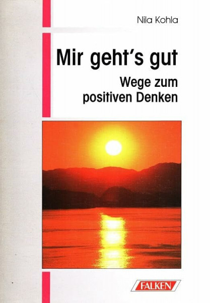 Mir geht's gut. Wege zum positiven Denken.
