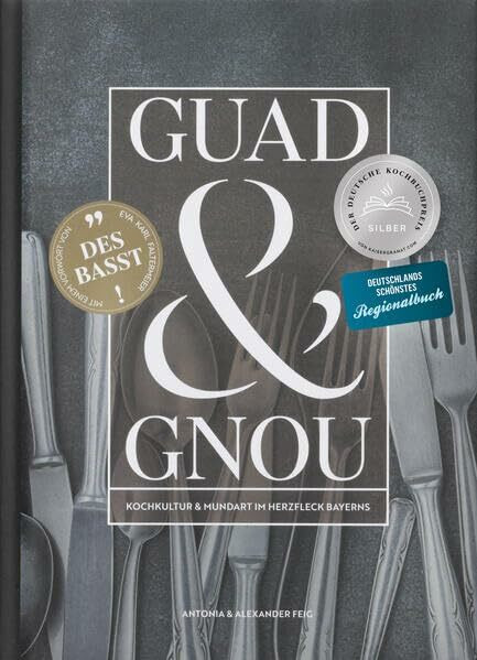 GUAD & GNOU: Kochkultur und Mundart im Herzfleck Bayerns | Silber Gewinner beim Deutschen Kochbuchpreis | Deutschlands schönstes Regionalbuch