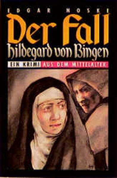 Der Fall Hildegard von Bingen. Historischer Krimi
