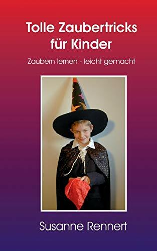 Tolle Zaubertricks für Kinder: Zaubern lernen - leicht gemacht Tolle Zaubertricks für Kinder: Zaubern lernen - leicht gemacht