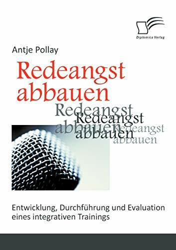 Redeangst abbauen: Entwicklung, Durchführung und Evaluation eines integrativen Trainings