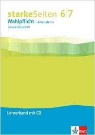 Starke Seiten Wahlpflicht - Arbeitslehre. Technik/Wirtschaft Lehrerband mit CD-ROM Klasse 6/7. Ausga