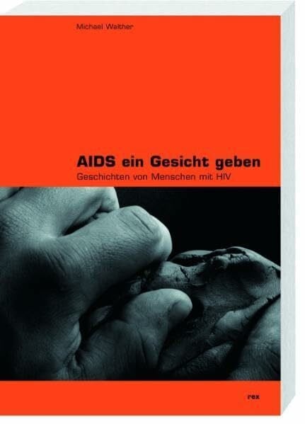 Aids ein Gesicht geben: Geschichten von Menschen mit HIV