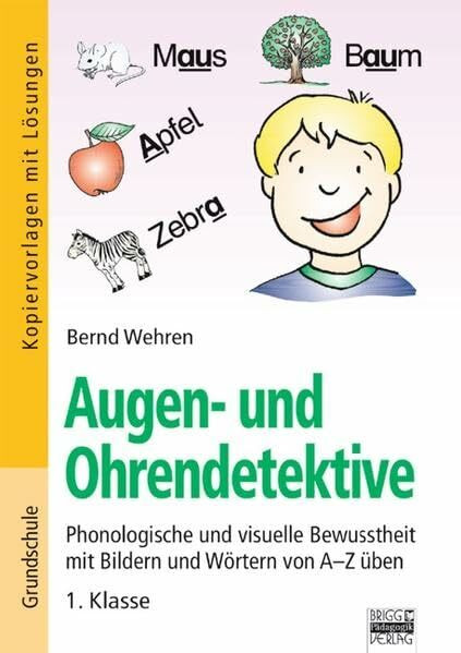 Augen- und Ohrendetektive - Phonologische und visuelle Bewusstheit mit Bildern und Wörtern von A-Z üben (1. Klasse)