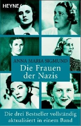 Die Frauen der Nazis: Die drei Bestseller vollständig aktualisiert in einem Band