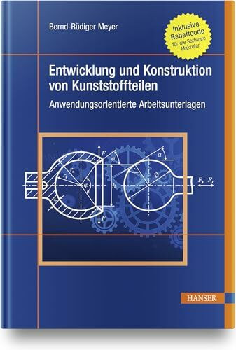 Entwicklung und Konstruktion von Kunststoffteilen: Anwendungsorientierte Arbeitsunterlagen