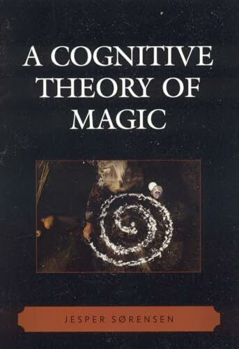 A Cognitive Theory of Magic (Cognitive Science of Religion Series)