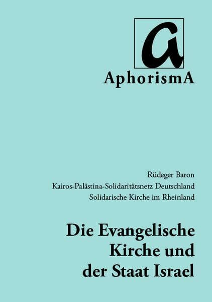 Die Evangelische Kirche und der Staat Israel: Appelle, Analysen, Stellungnahmen