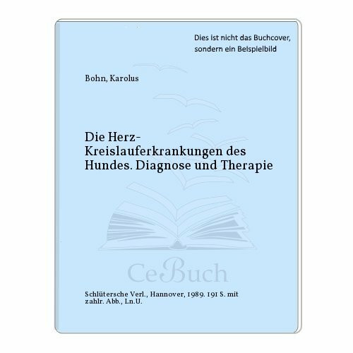 Die Herz-Kreislauf-Erkrankungen des Hundes: Diagnose und Therapie