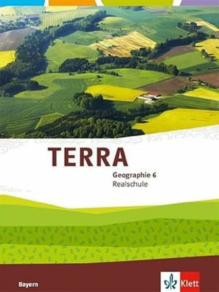 TERRA Geographie 6. Ausgabe Bayern Realschule: Schulbuch Klasse 6 (TERRA Geographie. Ausgabe für Bayern Realschule ab 2016)