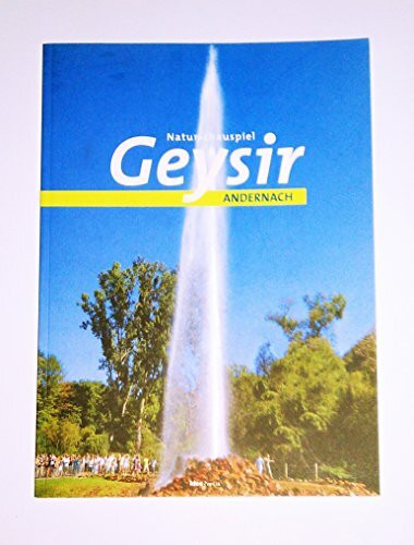 Naturschauspiel Geysir Andernach: Das Buch zum größten Naturwunder am Rhein