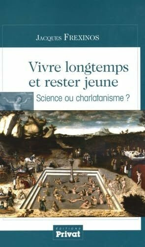 VIVRE LONGTEMPS ET RESTER JEUNE SCIENCE OU CHARLATANISME