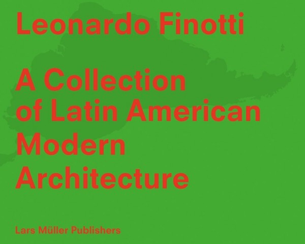 Leonardo Finotti - A Collection of Latin American Modern Architecture
