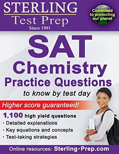 Sterling Test Prep SAT Chemistry Practice Questions: High Yield SAT Chemistry Questions with Detailed Explanations Sterling Test Prep SAT Chemistry Practice Questions: High Yield SAT Chemistry Questions with Detailed Explanations