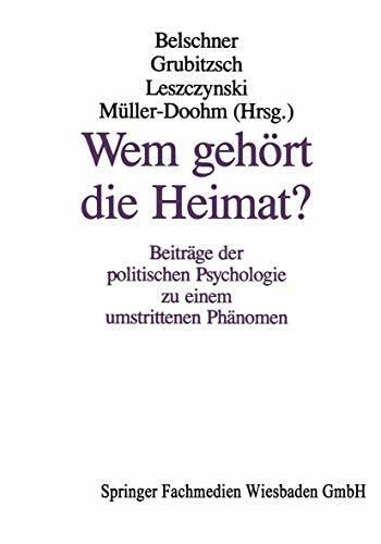 Wem gehört die Heimat?: Beiträge der politischen Psychologie zu einem umstrittenen Phänomen (Politische Psychologie, 1)