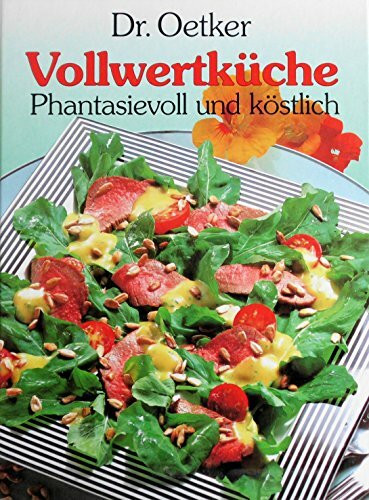 Dr. Oetker Vollwertküche: Phantasievoll und köstlich