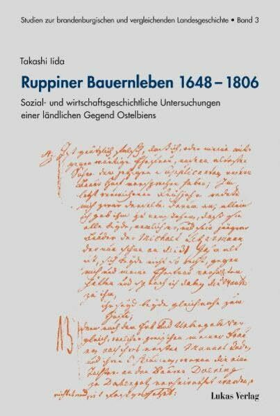 Ruppiner Bauernleben 1648–1806: Sozial- und wirtschaftsgeschichtliche Untersuchungen einer ländlichen Gegend Ostelbiens (Studien zur brandenburgischen und vergleichenden Landesgeschichte)