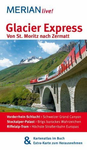 MERIAN live! Reiseführer Glacier Express Von St. Moritz nach Zermatt: MERIAN live! – Mit Kartenatlas im Buch und Extra-Karte zum Herausnehmen