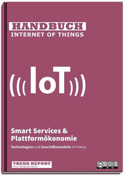 Handbuch IoT: Smart Services & Plattformökonomie