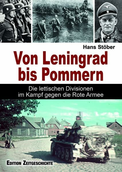 Von Leningrad bis Pommern: Die lettischen Divisionen im Kampf gegen die Rote Armee
