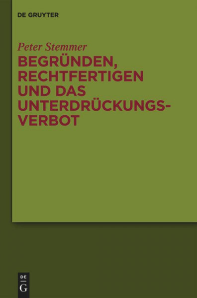 Begründen, Rechtfertigen und das Unterdrückungsverbot