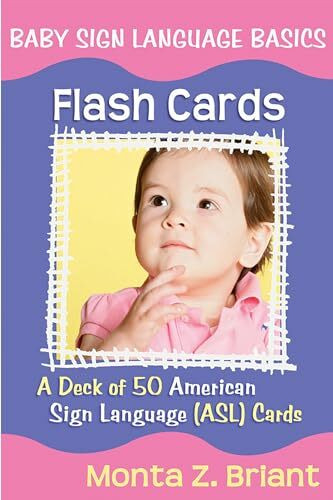 Baby Sign Language Flash Cards: A Deck of 50 American Sign Language (Asl) Cards: A Deck of 50 American Sign Lanuage Asl Cards