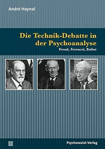 Die Technik-Debatte in der Psychoanalyse: Freud, Ferenczi, Balint (Bibliothek der Psychoanalyse) Die Technik-Debatte in der Psychoanalyse: Freud, Ferenczi, Balint (Bibliothek der Psychoanalyse)