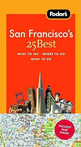 Fodor's San Francisco's 25 Best, 7th Edition (Full-color Travel Guide, 7, Band 7)