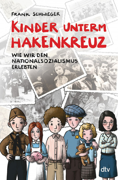 Kinder unterm Hakenkreuz – Wie wir den Nationalsozialismus erlebten: Biografisches Kindersachbuch ab 9 (Kinder und Krieg, Band 1)