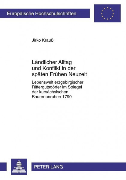 Ländlicher Alltag und Konflikt in der späten Frühen Neuzeit