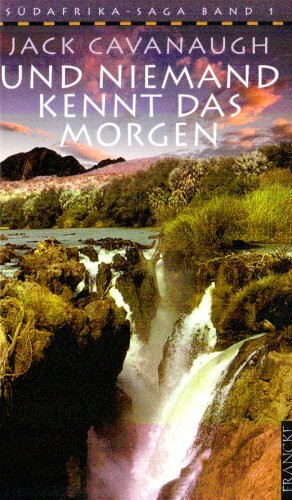 Und niemand kennt das Morgen (Südafrika-Saga)