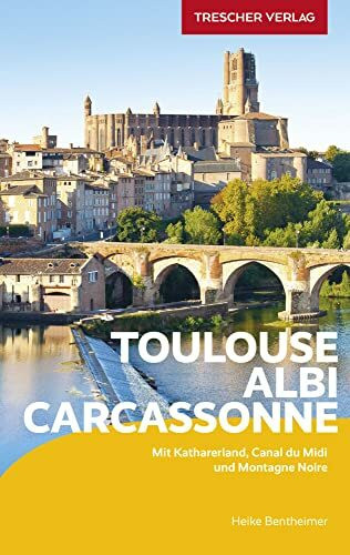 TRESCHER Reiseführer Toulouse, Albi, Carcassonne: Mit Katharerland, Canal du Midi und Montagne Noire