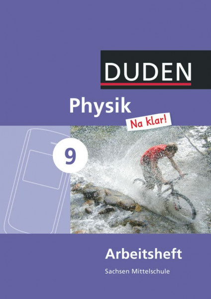 Physik Na klar! - Mittelschule Sachsen - 9. Schuljahr: Arbeitsheft