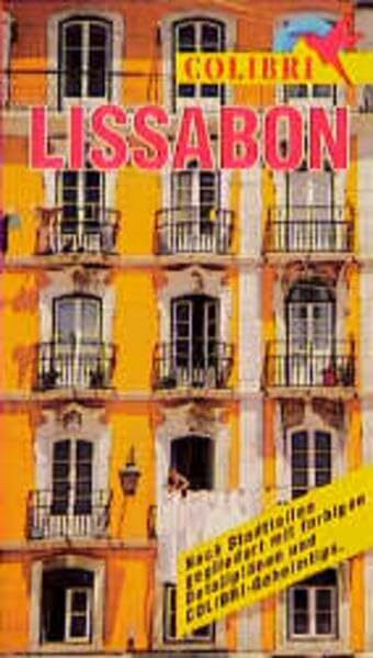 Colibri, Lissabon: Nach Regionen gegliedert mit farbigen Detailplänen und Colibri-Geheimtips (Colibri - Erlebnisreiseführer)