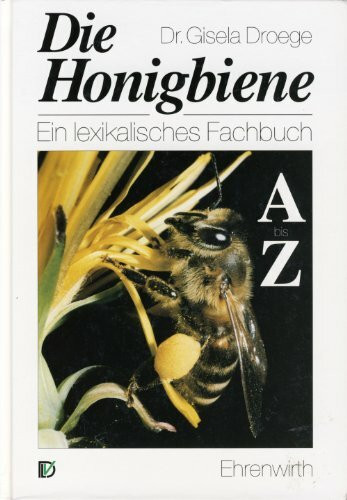 Die Honigbiene von A - Z. Ein lexikalisches Fachbuch