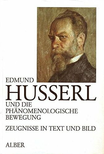 Edmund Husserl und die Phänomenologische Bewegung: Zeugnisse in Text und Bild