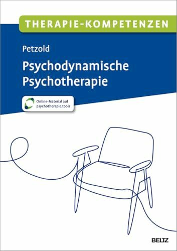 Therapie-Kompetenzen Psychodynamische Psychotherapie: Mit Online-Material (Beltz Therapie-Kompetenzen)
