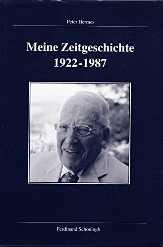 Meine Zeitgeschichte 1922-1987 (Veröffentlichungen der Kommission für Zeitgeschichte, Reihe A: Quellen)